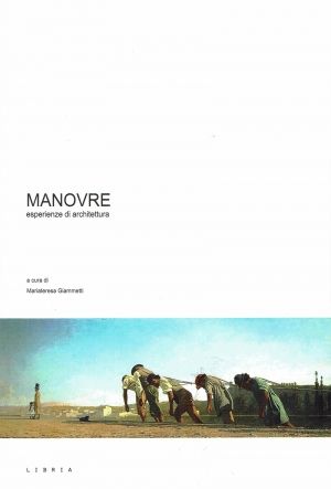 Manovre esperienze di architettura a cura di Mariateresa Giammetti
